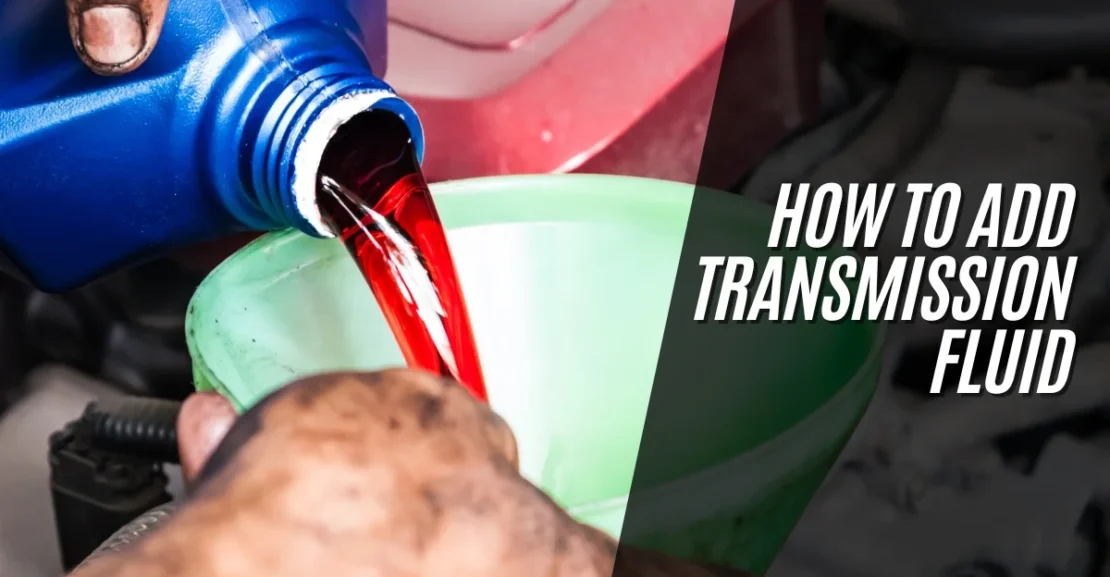 How to Add Transmission Fluid