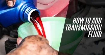 How to Add Transmission Fluid